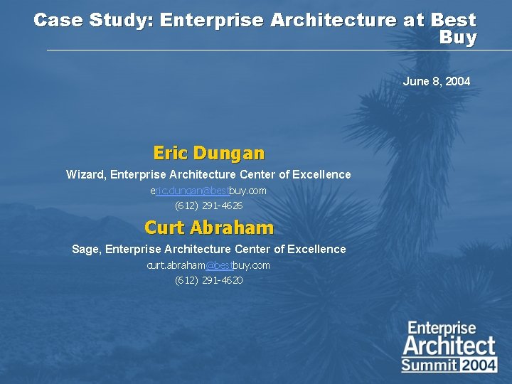 Case Study: Enterprise Architecture at Best Buy June 8, 2004 Eric Dungan Wizard, Enterprise