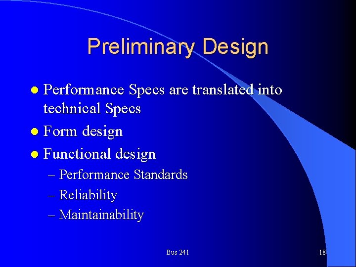 Preliminary Design Performance Specs are translated into technical Specs l Form design l Functional
