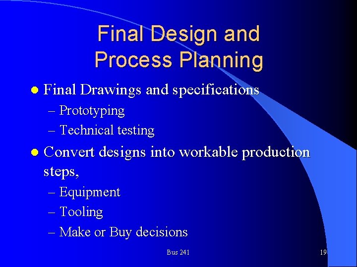 Final Design and Process Planning l Final Drawings and specifications – Prototyping – Technical