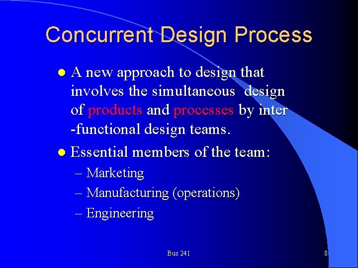 Concurrent Design Process A new approach to design that involves the simultaneous design of