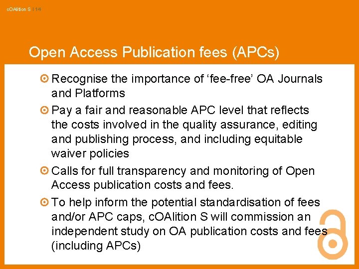 c. OAlition S I 14 Open Access Publication fees (APCs) Recognise the importance of