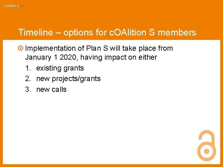 c. OAlition S I 17 Timeline – options for c. OAlition S members Implementation