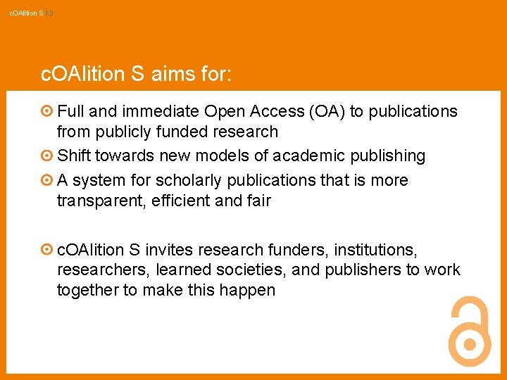 c. OAlition S I 3 c. OAlition S aims for: Full and immediate Open