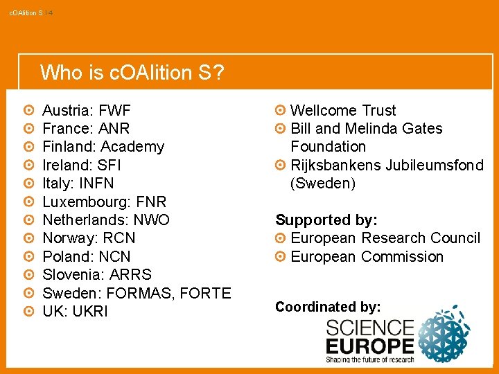 c. OAlition S I 4 Who is c. OAlition S? Austria: FWF France: ANR