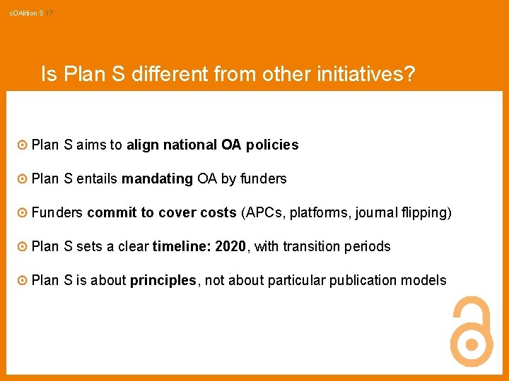 c. OAlition S I 7 Is Plan S different from other initiatives? Plan S