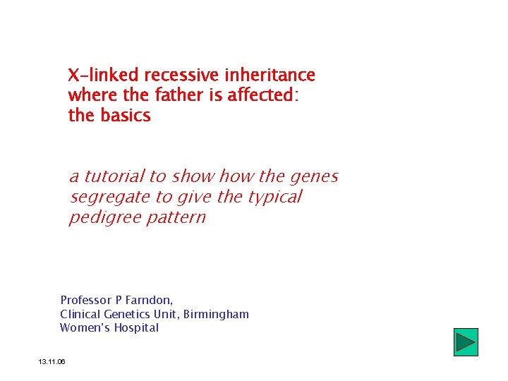 X-linked recessive inheritance where the father is affected: the basics a tutorial to show