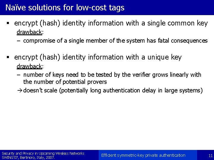 Naïve solutions for low-cost tags § encrypt (hash) identity information with a single common