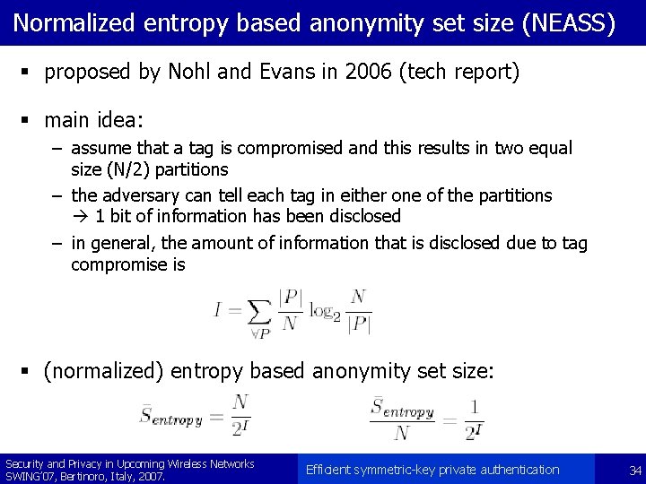 Normalized entropy based anonymity set size (NEASS) § proposed by Nohl and Evans in