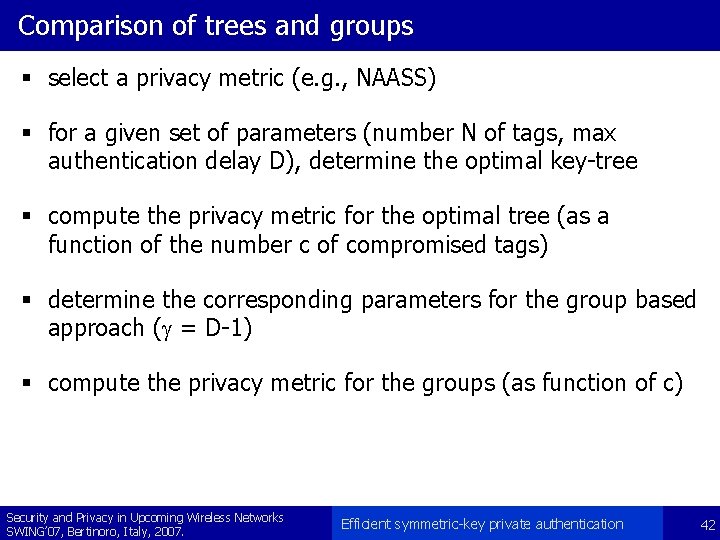 Comparison of trees and groups § select a privacy metric (e. g. , NAASS)