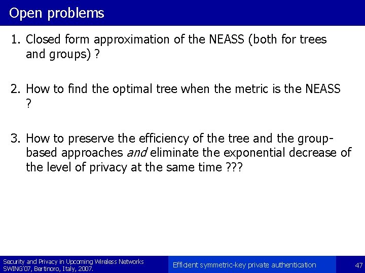 Open problems 1. Closed form approximation of the NEASS (both for trees and groups)