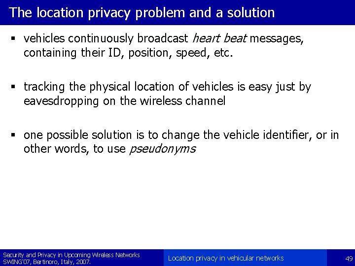 The location privacy problem and a solution § vehicles continuously broadcast heart beat messages,