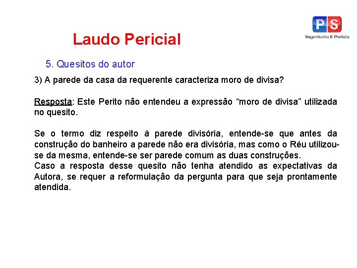 Laudo Pericial 5. Quesitos do autor 3) A parede da casa da requerente caracteriza
