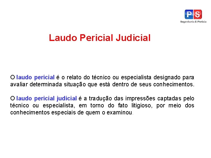 Laudo Pericial Judicial O laudo pericial é o relato do técnico ou especialista designado