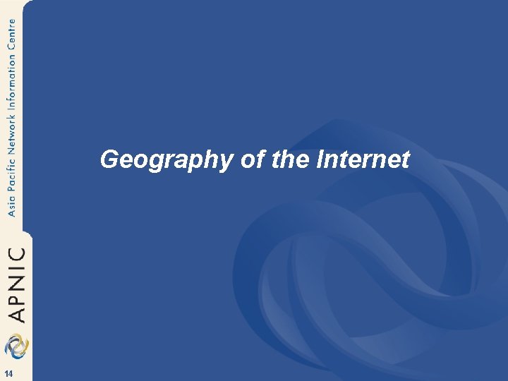 Geography of the Internet 14 