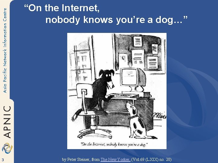 “On the Internet, nobody knows you’re a dog…” 3 by Peter Steiner, from The