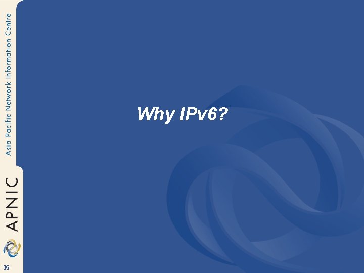 Why IPv 6? 35 