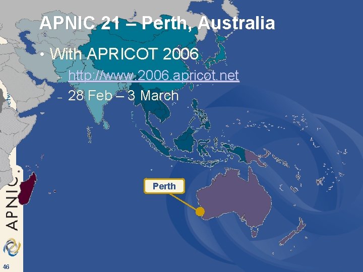 APNIC 21 – Perth, Australia • With APRICOT 2006 – http: //www. 2006. apricot.