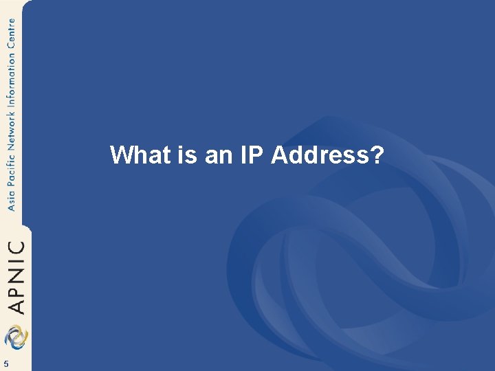 What is an IP Address? 5 