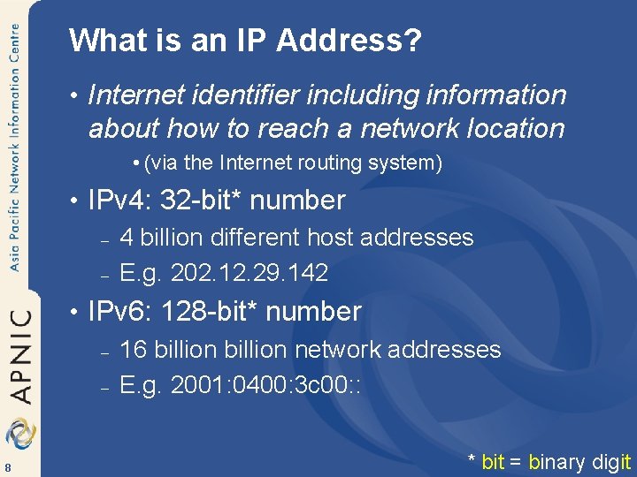 What is an IP Address? • Internet identifier including information about how to reach