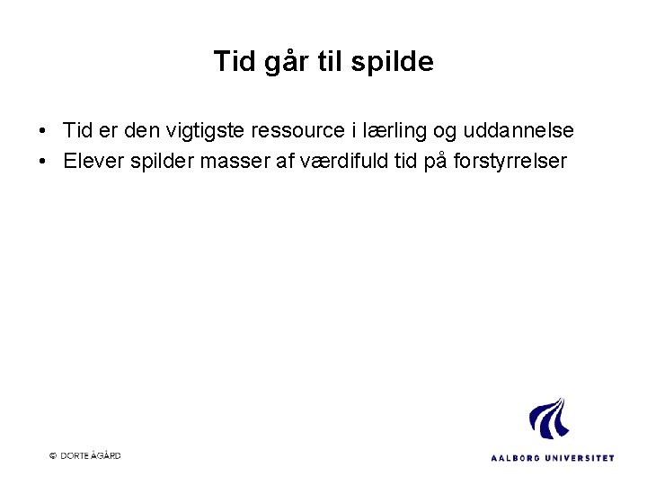 Tid går til spilde • Tid er den vigtigste ressource i lærling og uddannelse