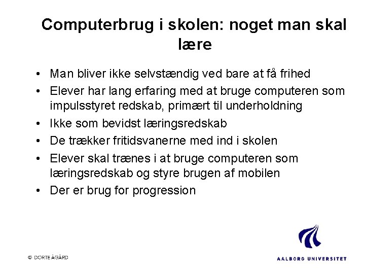 Computerbrug i skolen: noget man skal lære • Man bliver ikke selvstændig ved bare