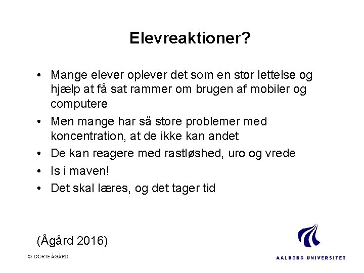 Elevreaktioner? • Mange elever oplever det som en stor lettelse og hjælp at få