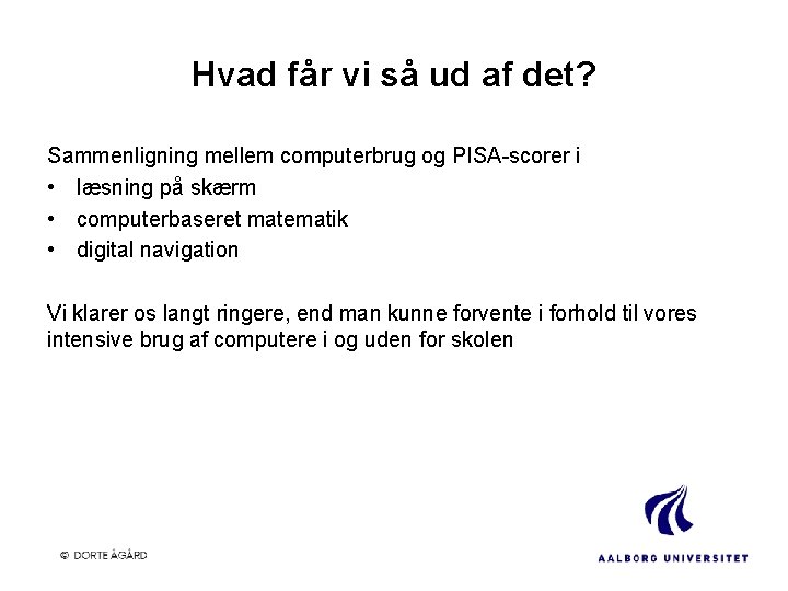 Hvad får vi så ud af det? Sammenligning mellem computerbrug og PISA-scorer i •