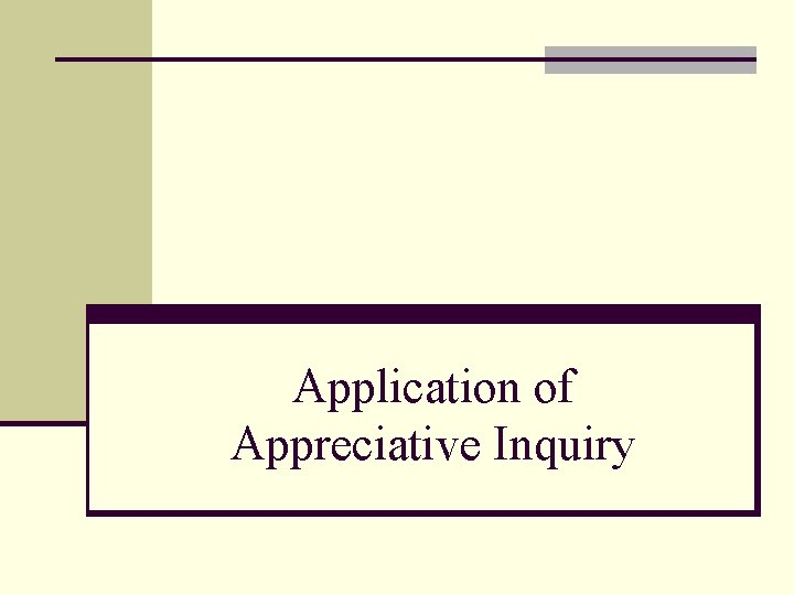 Application of Appreciative Inquiry 