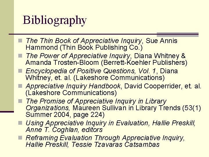 Bibliography n The Thin Book of Appreciative Inquiry, Sue Annis n n n Hammond