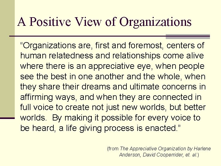 A Positive View of Organizations “Organizations are, first and foremost, centers of human relatedness