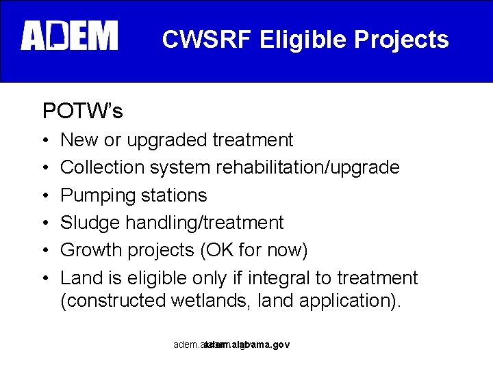 CWSRF Eligible Projects POTW’s • • • New or upgraded treatment Collection system rehabilitation/upgrade