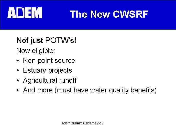 The New CWSRF Not just POTW’s! Now eligible: • Non-point source • Estuary projects