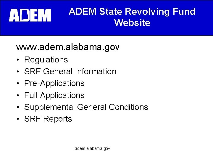 ADEM State Revolving Fund Website www. adem. alabama. gov • • • Regulations SRF