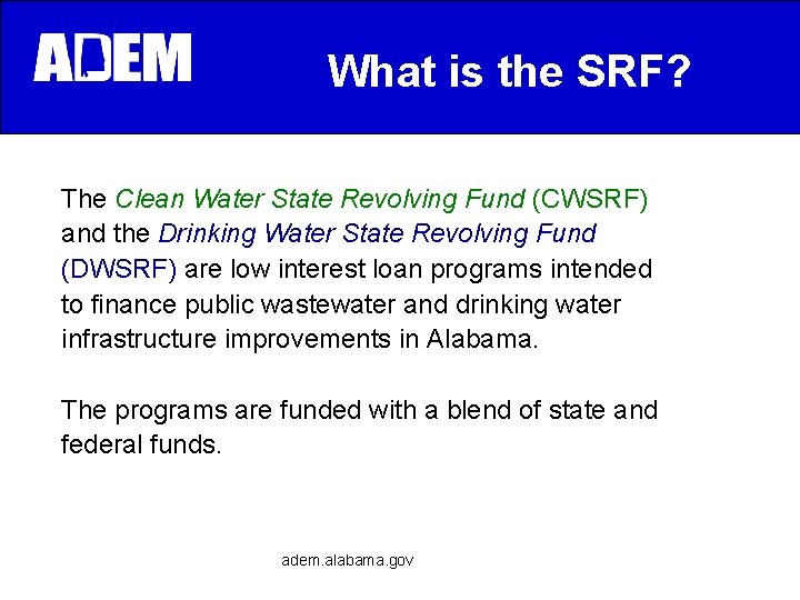 What is the SRF? The Clean Water State Revolving Fund (CWSRF) and the Drinking