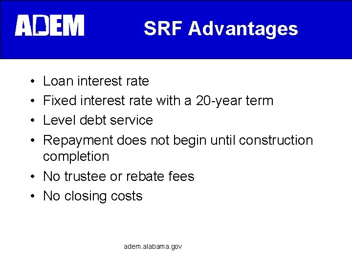 SRF Advantages • • Loan interest rate Fixed interest rate with a 20 -year