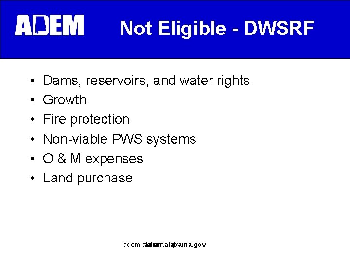 Not Eligible - DWSRF • • • Dams, reservoirs, and water rights Growth Fire