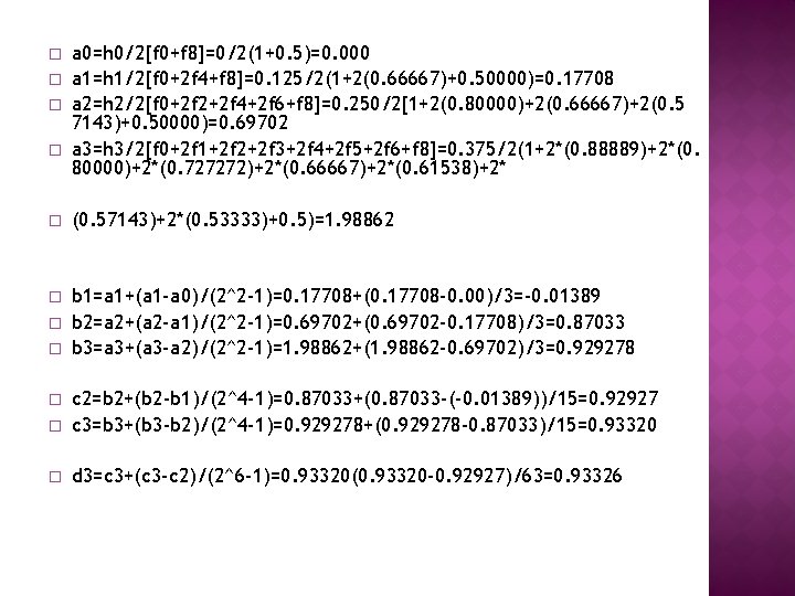 � � a 0=h 0/2[f 0+f 8]=0/2(1+0. 5)=0. 000 a 1=h 1/2[f 0+2 f