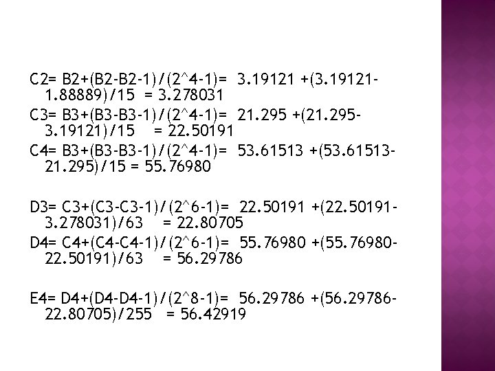 C 2= B 2+(B 2 -1)/(2^4 -1)= 3. 19121 +(3. 191211. 88889)/15 = 3.