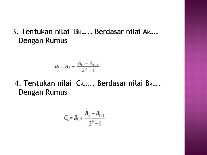 3. Tentukan nilai BK…. . Berdasar nilai Ak…. Dengan Rumus 4. Tentukan nilai CK….