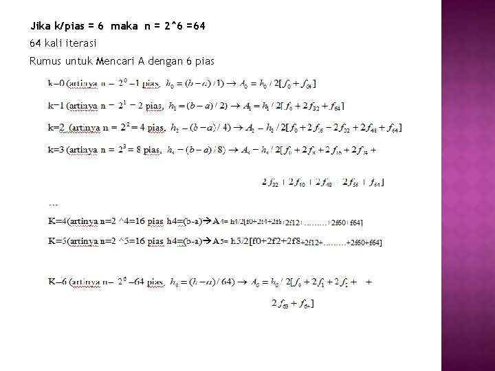 Jika k/pias = 6 maka n = 2^6 =64 64 kali iterasi Rumus untuk