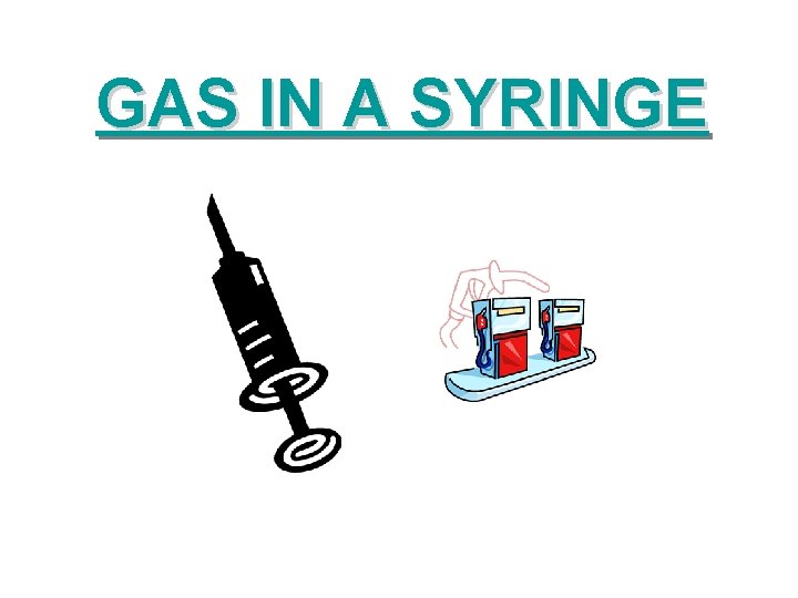 GAS IN A SYRINGE 