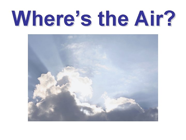 Where’s the Air? 