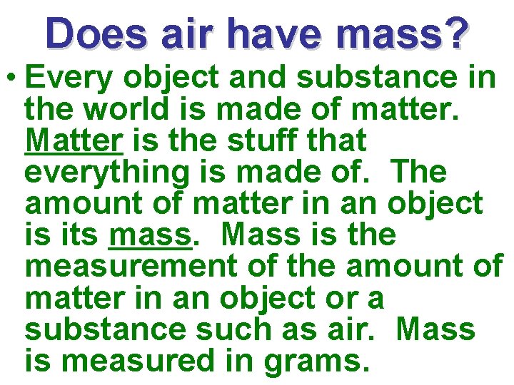 Does air have mass? • Every object and substance in the world is made
