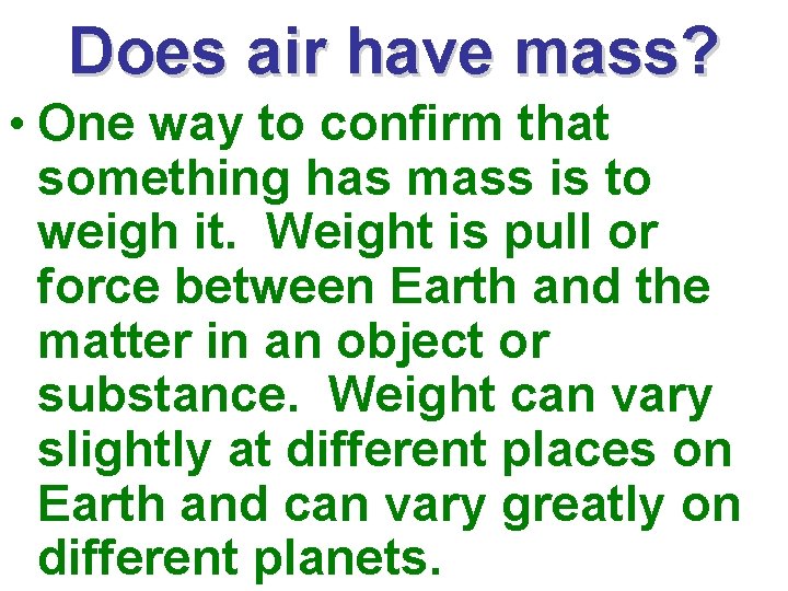 Does air have mass? • One way to confirm that something has mass is