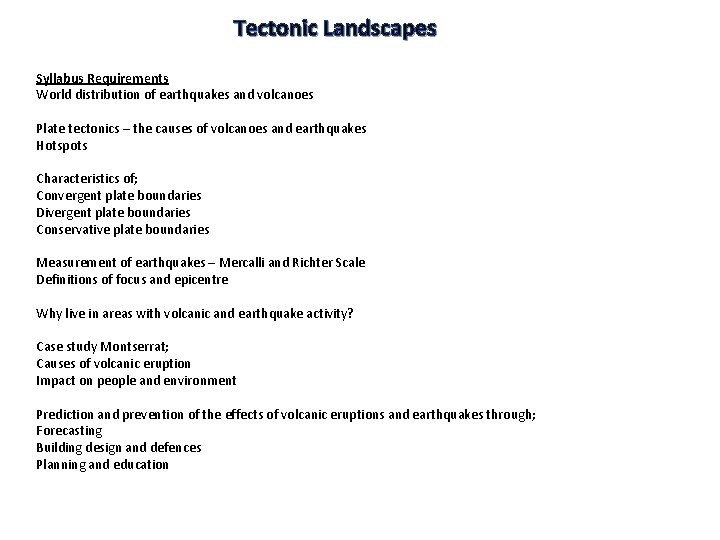 Tectonic Landscapes Syllabus Requirements World distribution of earthquakes and volcanoes Plate tectonics – the