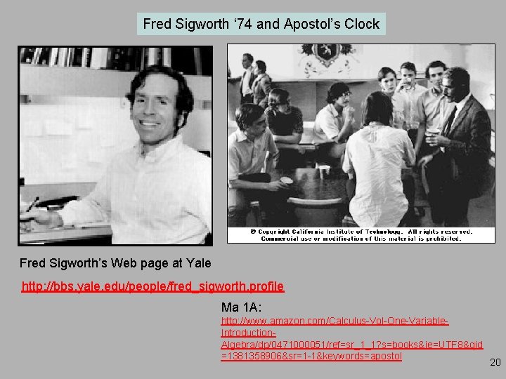 Fred Sigworth ‘ 74 and Apostol’s Clock Fred Sigworth’s Web page at Yale http: