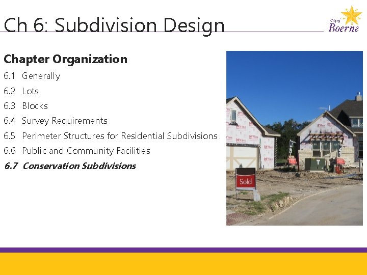 Ch 6: Subdivision Design Chapter Organization 6. 1 Generally 6. 2 Lots 6. 3