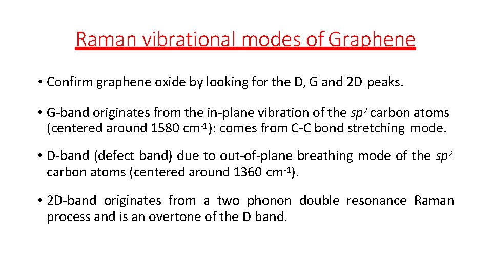 Raman vibrational modes of Graphene • Confirm graphene oxide by looking for the D, Raman vibrational modes of Graphene • Confirm graphene oxide by looking for the D,