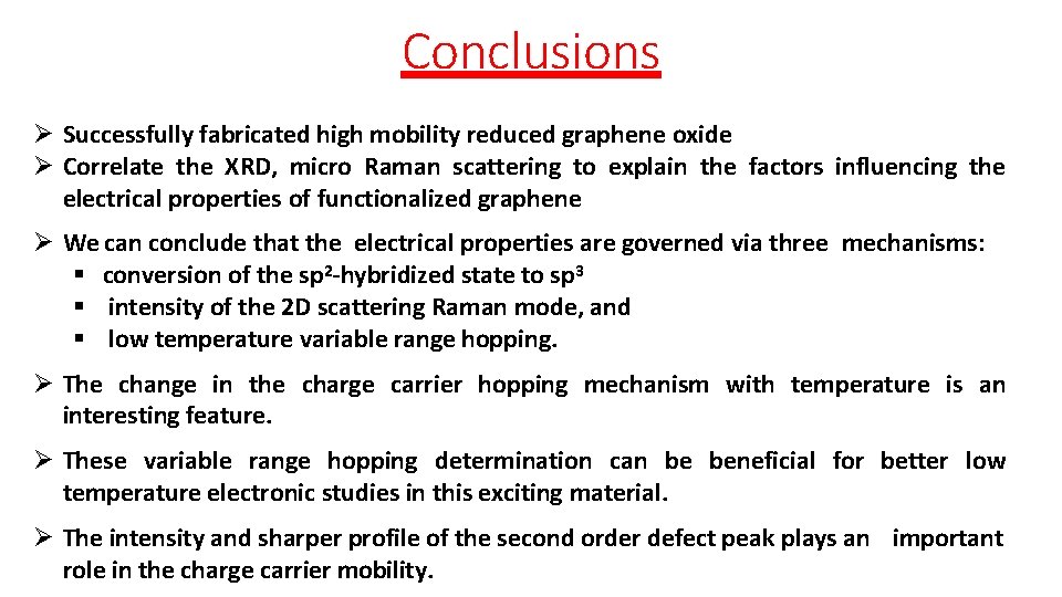 Conclusions Successfully fabricated high mobility reduced graphene oxide Correlate the XRD, micro Raman scattering Conclusions Successfully fabricated high mobility reduced graphene oxide Correlate the XRD, micro Raman scattering