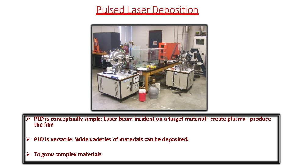 Pulsed Laser Deposition PLD is conceptually simple: Laser beam incident on a target material– Pulsed Laser Deposition PLD is conceptually simple: Laser beam incident on a target material–